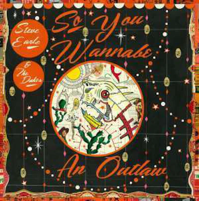 Steve Earle So You Wannabe An Outlaw300 1