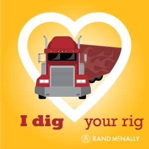 Rand McNally: I Dig Your Rig